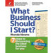 What Business Should I Start?: 7 Steps to Discovering the Ideal Business for You