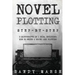 Novel Plotting: Step-by-Step - 2 Manuscripts in 1 Book - Essential Fiction Plotting, Plot Outline and Novel Plot Writing Tricks Any Writer Can Learn