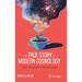 The True Story of Modern Cosmology: Origins, Main Actors and Breakthroughs