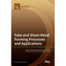 Tube and Sheet Metal Forming Processes and Applications