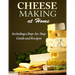 Cheesemaking at Home: Including a Step-by-Step Guide and Recipes