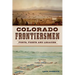 Colorado Frontiersmen: Forts, Fights and Legacies