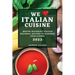 We Love Italian Cuisine 2022: Mouth-Watering Italian Regional Recipes to Surprise Your Guests