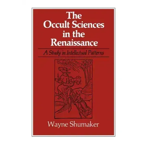 The Occult Sciences in the Renaissance: A Study in Intellectual Patterns