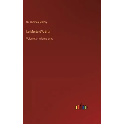 Le Morte d'Arthur: Volume 2 - in large print