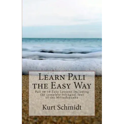 Learn Pali the Easy Way: Pali in 10 Easy Lessons including the complete bilingual text of the Milindapanha
