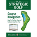 Play Strategic Golf: Course Navigation: How To Position Yourself To Score Like The Pros