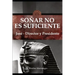 SOÑAR NO ES SUFICIENTE. José - Director y Presidente