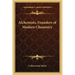 Alchemists, Founders of Modern Chemistry