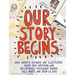 Our Story Begins: Your Favorite Authors and Illustrators Share Fun, Inspiring, and Occasionally Ridiculous Things They Wrote and Drew as Kids