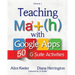 Teaching Math with Google Apps, Volume 1: 50 G Suite Activities