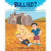 Bullied?: You Are Not the Only One After All, So Was God's Only Son
