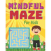 MINDFUL MAZE For Kids: A challenging and fun maze for kids by solving mazes
