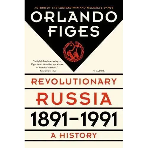 Revolutionary Russia, 1891-1991: A History