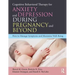 Cognitive Behavioral Therapy for Anxiety and Depression During Pregnancy and Beyond: How to Manage Symptoms and Maximize Well-Being