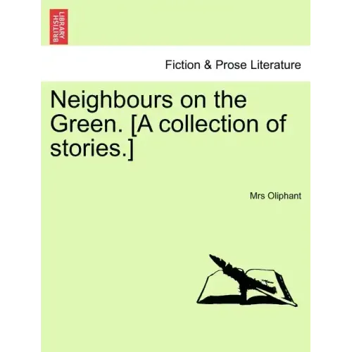 Neighbours on the Green. [A Collection of Stories.]