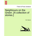 Neighbours on the Green. [A Collection of Stories.]
