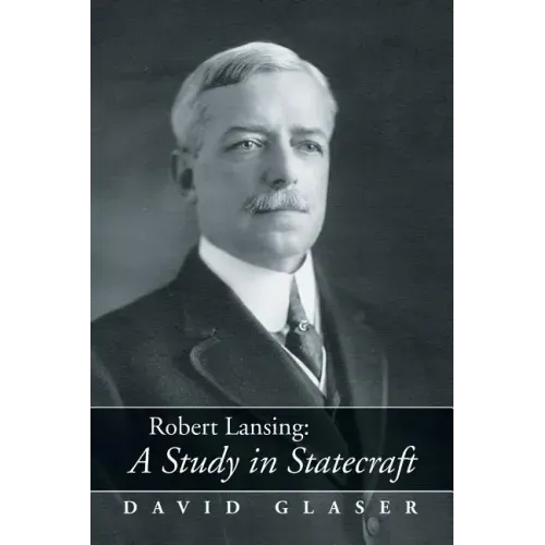 Robert Lansing: A Study in Statecraft