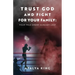 Trust God and Fight for Your Family: Your True Enemy Already Lost
