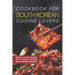 Cookbook for South Korean Cuisine Lovers: Bring South Korea into Your Kitchen with the Best Recipes