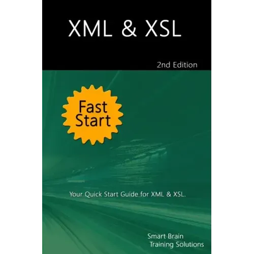 XML & XSL Fast Start 2nd Edition: Your Quick Start Guide for XML & XSL