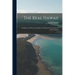 The Real Hawaii; Its History and Present Condition, Including the True Story of the Revolution