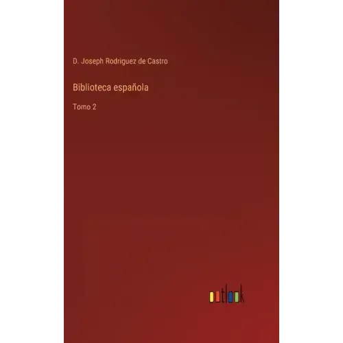 Biblioteca española: Tomo 2