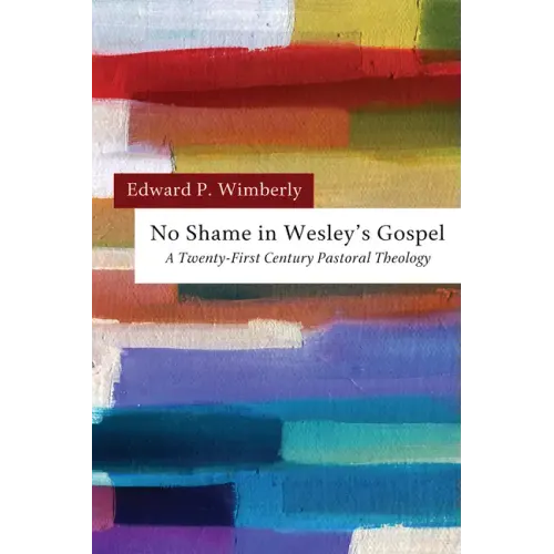 No Shame in Wesley's Gospel: A Twenty-First Century Pastoral Theology