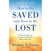 How to Be Saved and How to Be Lost: The Way of Salvation and the Way of Condemnation Made as Plain as Day [Updated and Annotated]