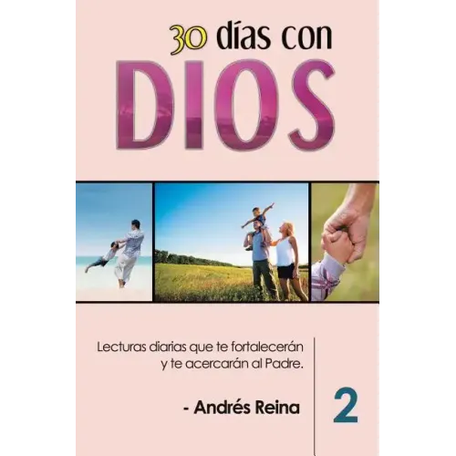 30 Días con Dios (Volumen 2): Lecturas diarias que te fortalecerán y te acercarán al Padre