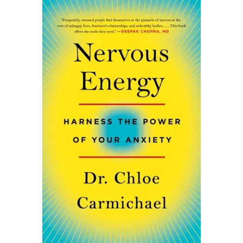 Nervous Energy: Harness the Power of Your Anxiety