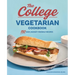 The College Vegetarian Cookbook: 150 Easy, Budget-Friendly Recipes