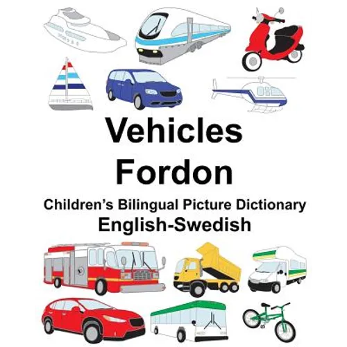 English-Swedish Vehicles/Fordon Children's Bilingual Picture Dictionary