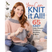 You Can Knit It All: 65 Easy Hats, Shawls, Pullovers, Blankets & More