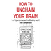 How to Unchain Your Brain: In a hyperconnected multitasking world