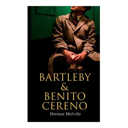 Bartleby & Benito Cereno: American Tales