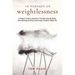 In Pursuit of Weightlessness: A Rogue Trainer's Secrets to Transforming the Body, Unburdening the Mind, and Living a Passion-Filled Life
