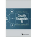 Socially Responsible Ai: Theories and Practices