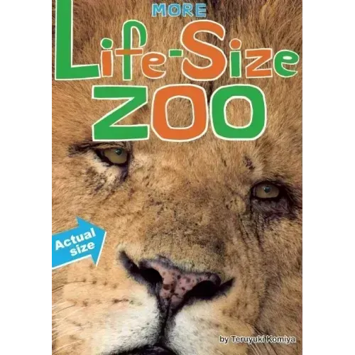 More Life-Size Zoo: Lion, Hippopotamus, Polar Bear and More--An All New Actual-Size Animal Encyclopedia