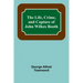 The Life, Crime, and Capture of John Wilkes Booth