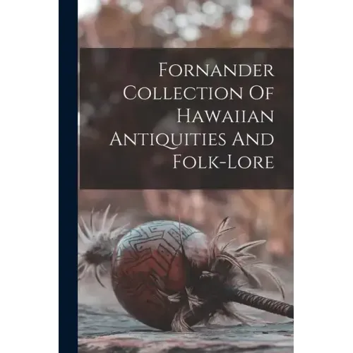 Fornander Collection Of Hawaiian Antiquities And Folk-lore