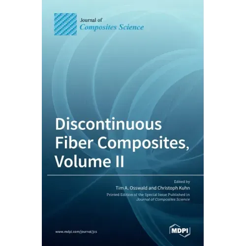 Discontinuous Fiber Composites, Volume II