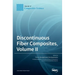 Discontinuous Fiber Composites, Volume II