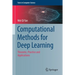 Computational Methods for Deep Learning: Theoretic, Practice and Applications