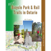 Best Bicycle Park and Rail Trails in Ontario - Volume 1: 45 Park Paths - 20 Rail Trails