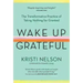Wake Up Grateful: The Transformative Practice of Taking Nothing for Granted