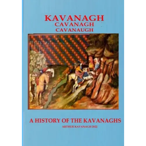 KAVANAGH A History of the Kavanaghs