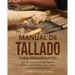 Manual de tallado para principiantes: Guía de iniciación conproyectos fáciles, instrucciones paso a paso y preguntas frecuentes