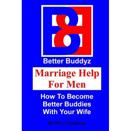 Marriage Help For Men: How To Become Better Buddies With Your Wife