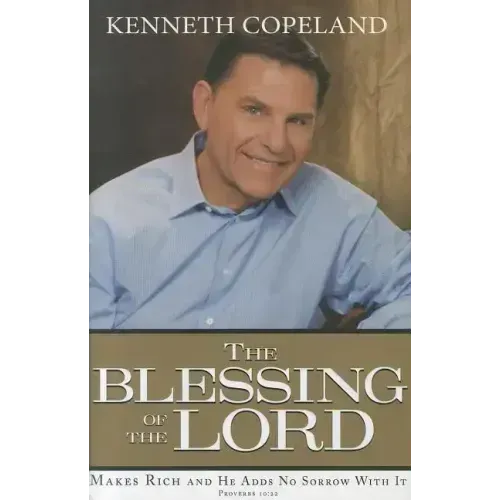 The Blessing of the Lord: Makes Rich and He Adds No Sorrow with It